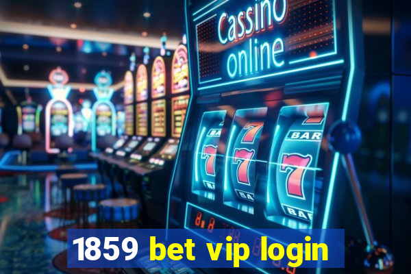 1859 bet vip login